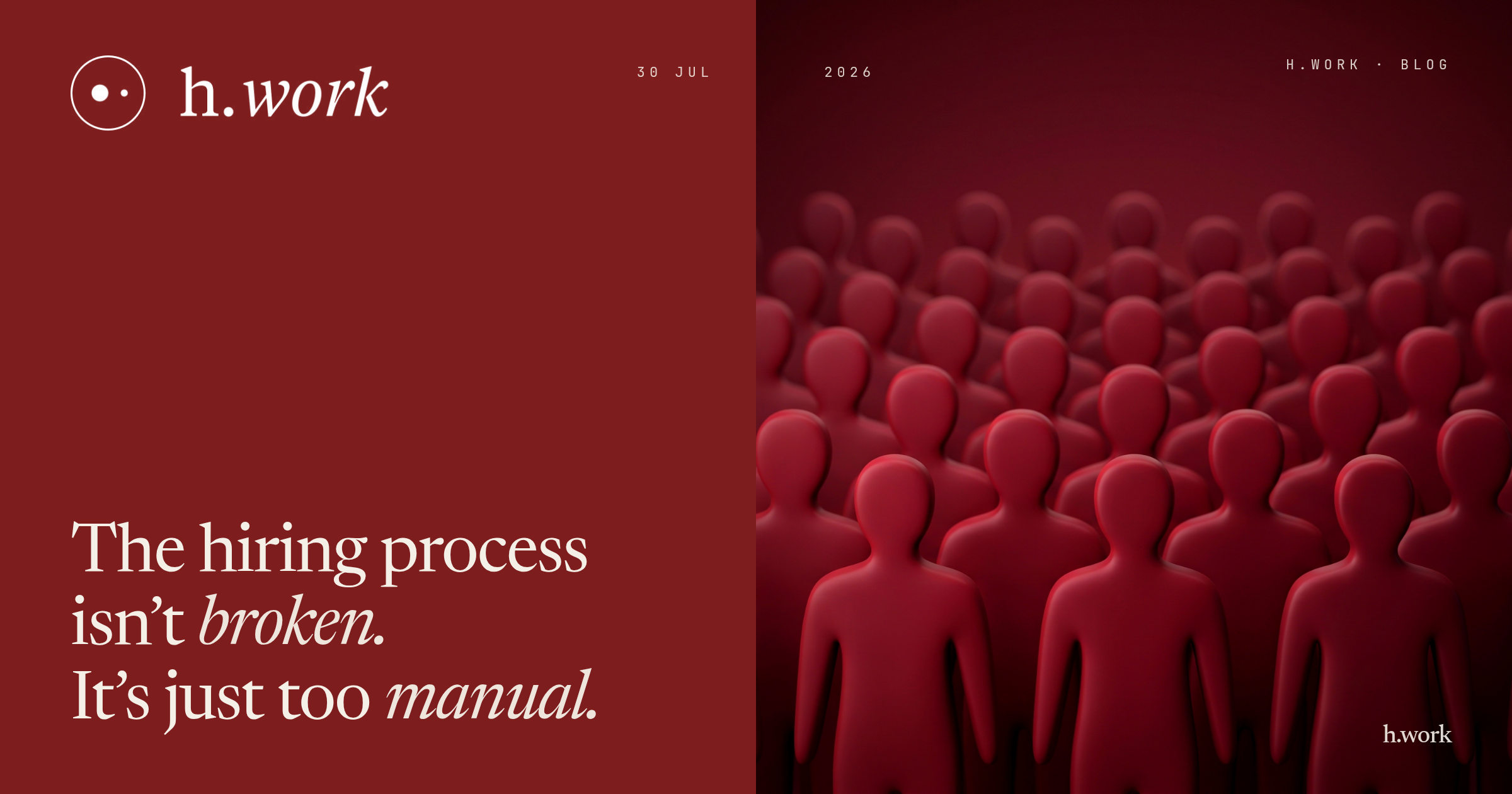 The Hiring Process Isn't Broken. It's Just Too Manual.