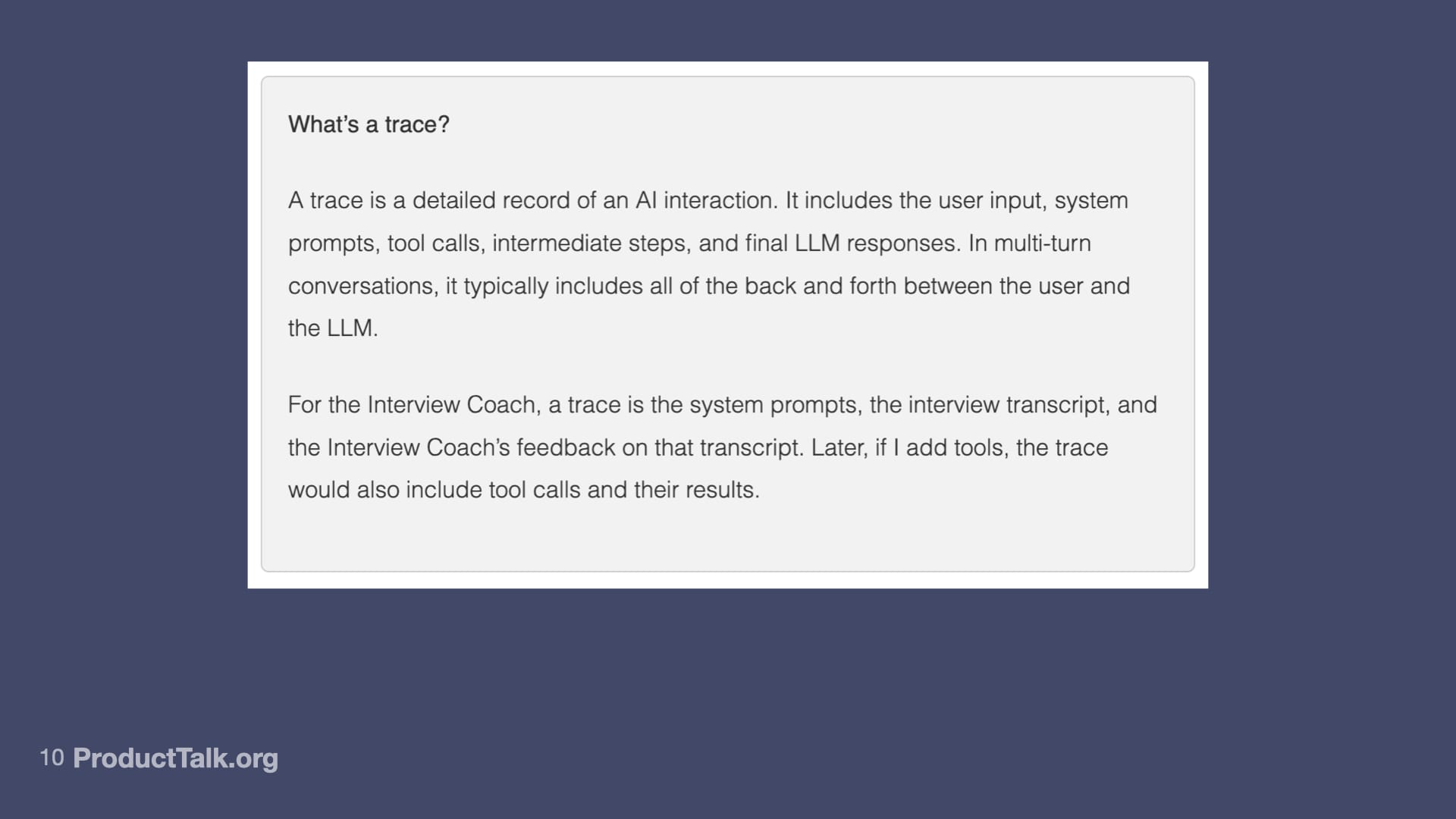 Slide with a text box titled “What’s a trace?” defining a trace as a detailed record of an AI interaction. It includes user input, system prompts, tool calls, intermediate steps, and final LLM responses. For the Interview Coach, a trace includes system prompts, interview transcripts, and feedback, with the potential to add tool calls and results later.