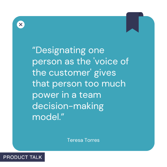 A quote by Teresa Torres stating, "Designating one person as the 'voice of the customer' gives that person too much power in a team decision-making model."
