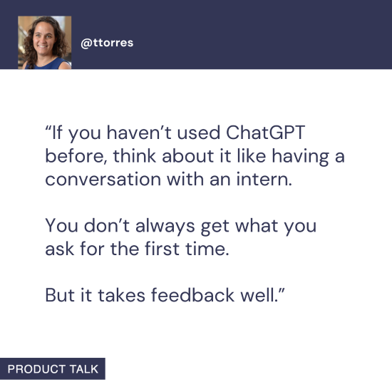 A post by @ttorres featuring a quote about using ChatGPT. The quote reads: "If you haven’t used ChatGPT before, think about it like having a conversation with an intern. You don’t always get what you ask for the first time. But it takes feedback well."
