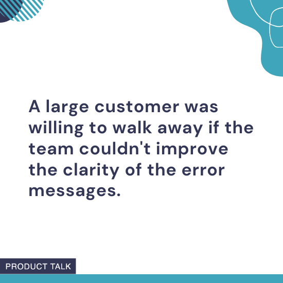 Text explaining that a major customer was ready to leave if the error message quality didn’t improve, presented in a Product Talk-branded visual.