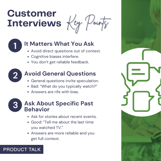 Image titled "Customer Interviews Key Points" with three main points: 1) It Matters What You Ask, 2) Avoid General Questions, and 3) Ask About Specific Past Behavior. Includes brief explanations and examples for each point.
