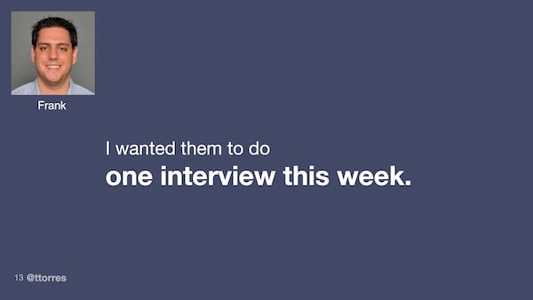 I wanted them to do one interview this week.