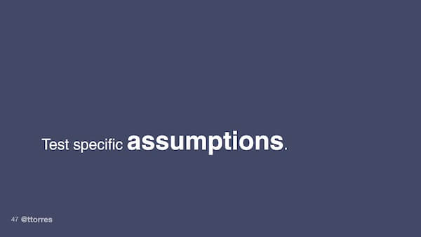 Test specific assumptions.