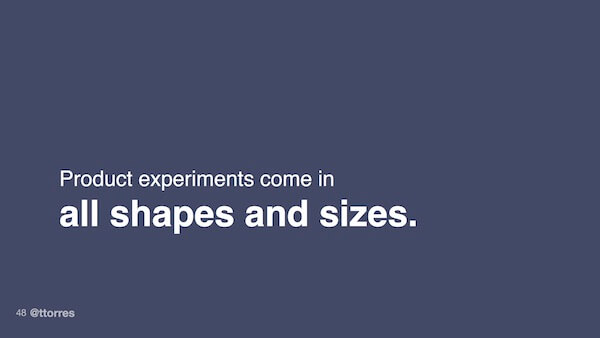 Product experiments come in all shapes and sizes.