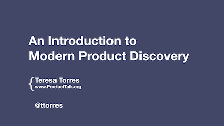 Title Slide - An Introduction to Product Discovery by Teresa Torres at Productized 2016