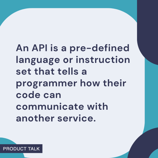 A graphic explaining that an API is a predefined language or instruction set that tells a programmer how their code can communicate with another service.