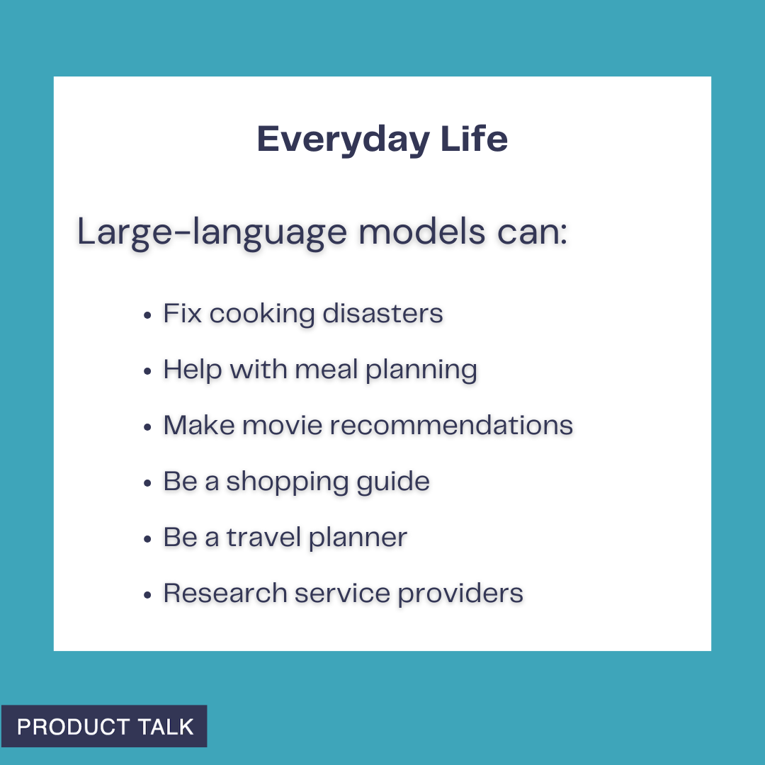 A graphic with a teal background titled “Everyday Life” listing ways large-language models can help: fixing cooking disasters, meal planning, movie recommendations, shopping guidance, travel planning, and researching service providers. A small Product Talk label is in the corner.