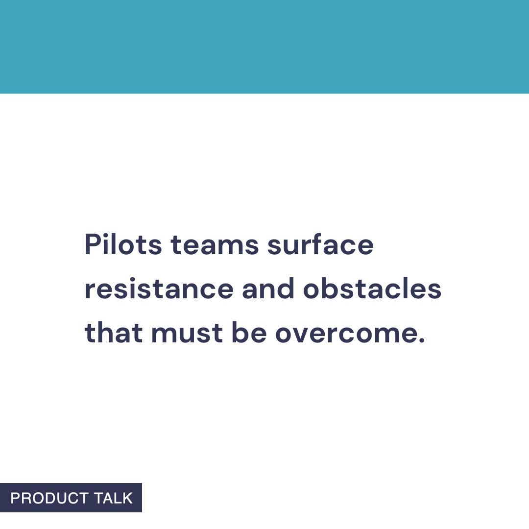 A Product Talk quote card that reads: “Pilot teams surface resistance and obstacles that must be overcome.” The image features a teal header and the Product Talk logo at the bottom.
