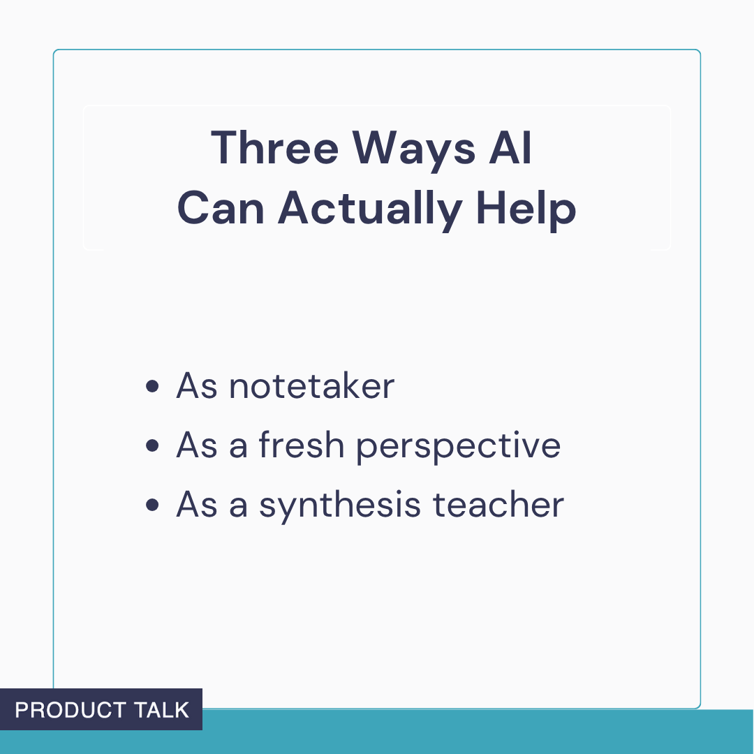 A list showing how AI can support synthesis: as a notetaker, as a fresh perspective, and as a synthesis teacher.