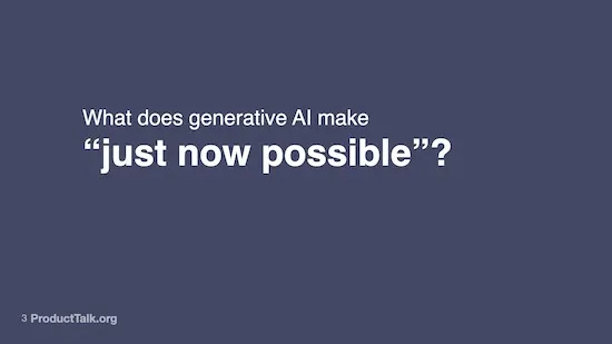 Slide with the question "What does generative AI make 'just now possible'?" displayed on a dark blue background, with a footer credit to ProductTalk.org.