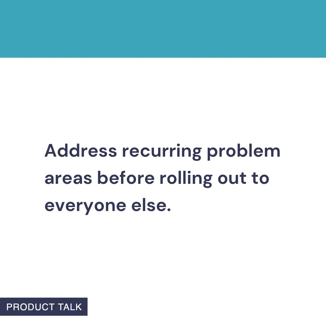 A Product Talk quote card that reads: “Address recurring problem areas before rolling out to everyone else.” The image features a teal header and the Product Talk logo at the bottom.