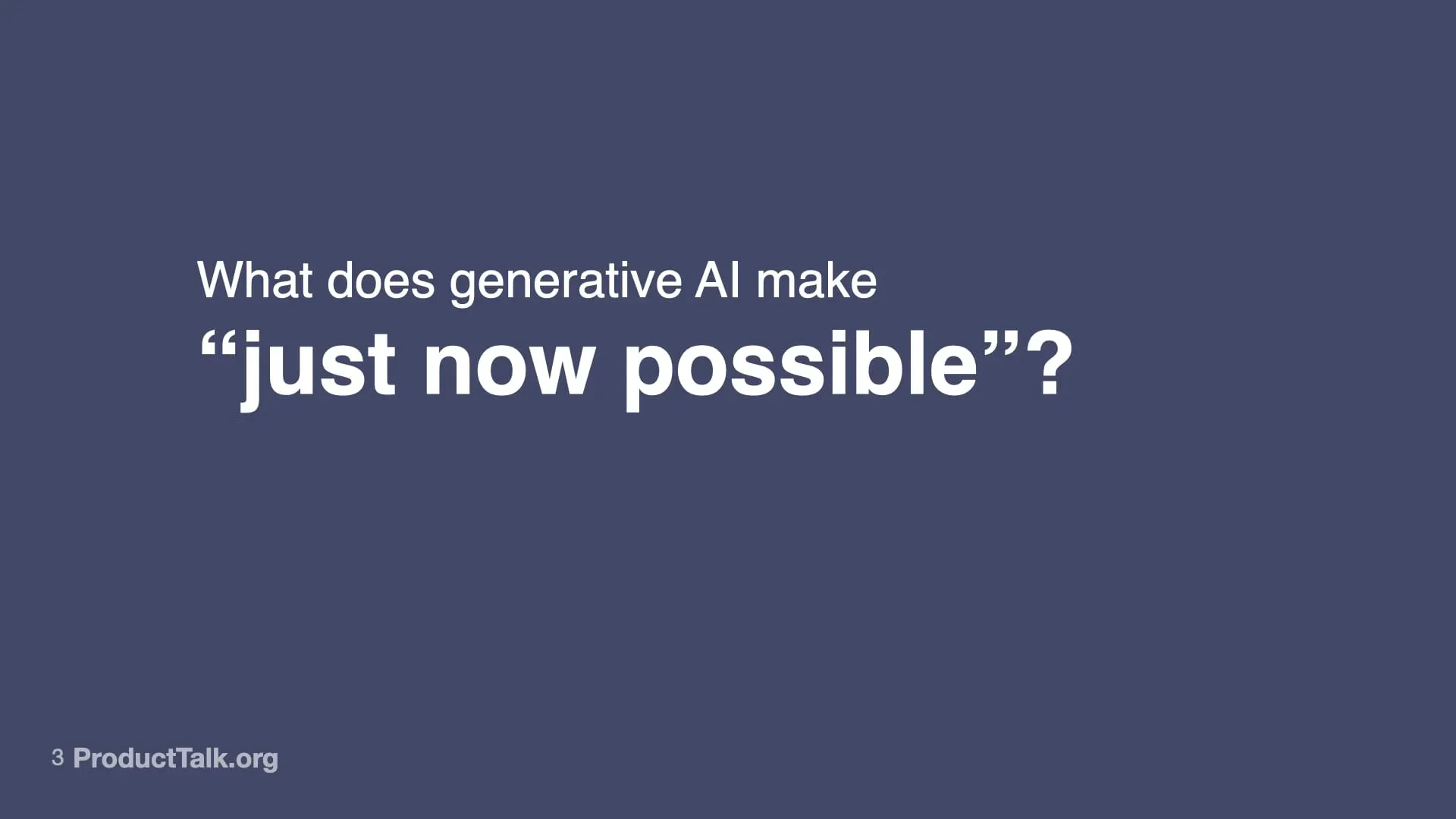 Slide with the question: “What does generative AI make ‘just now possible’?” displayed on a dark blue background.