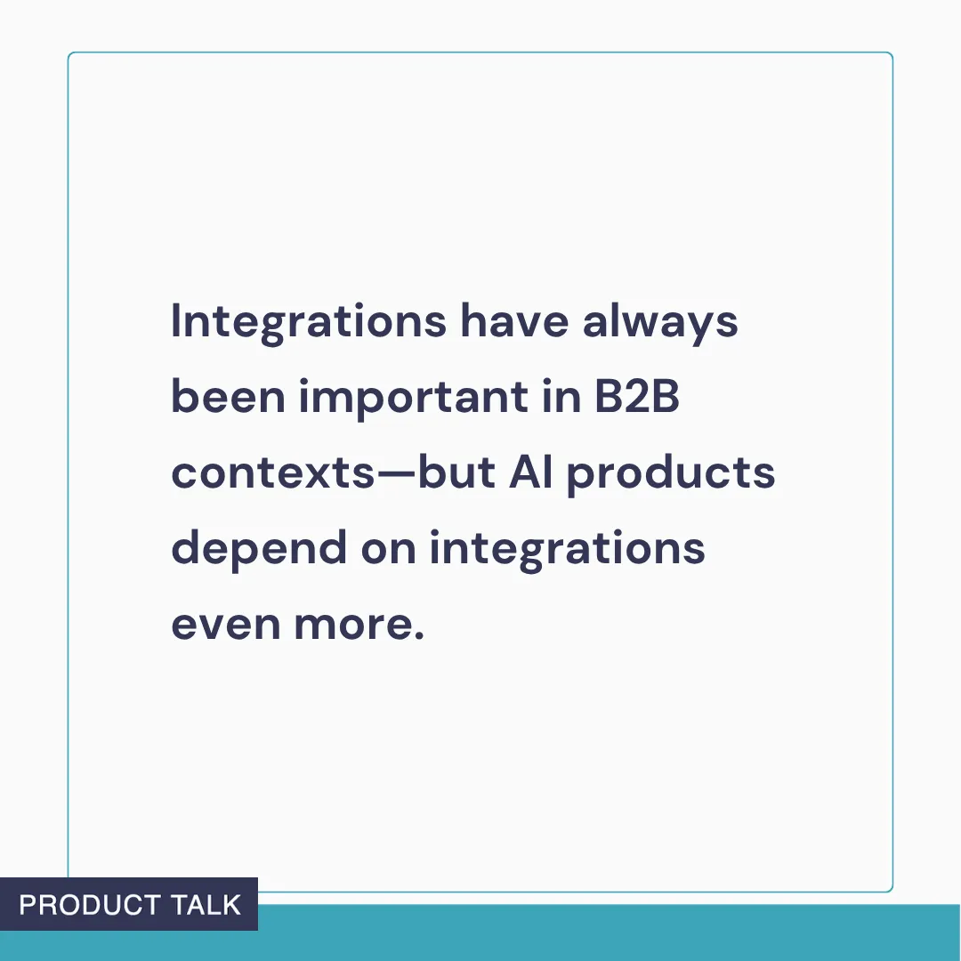 Text graphic reading: ‘Integrations have always been important in B2B contexts—but AI products depend on integrations even more.’