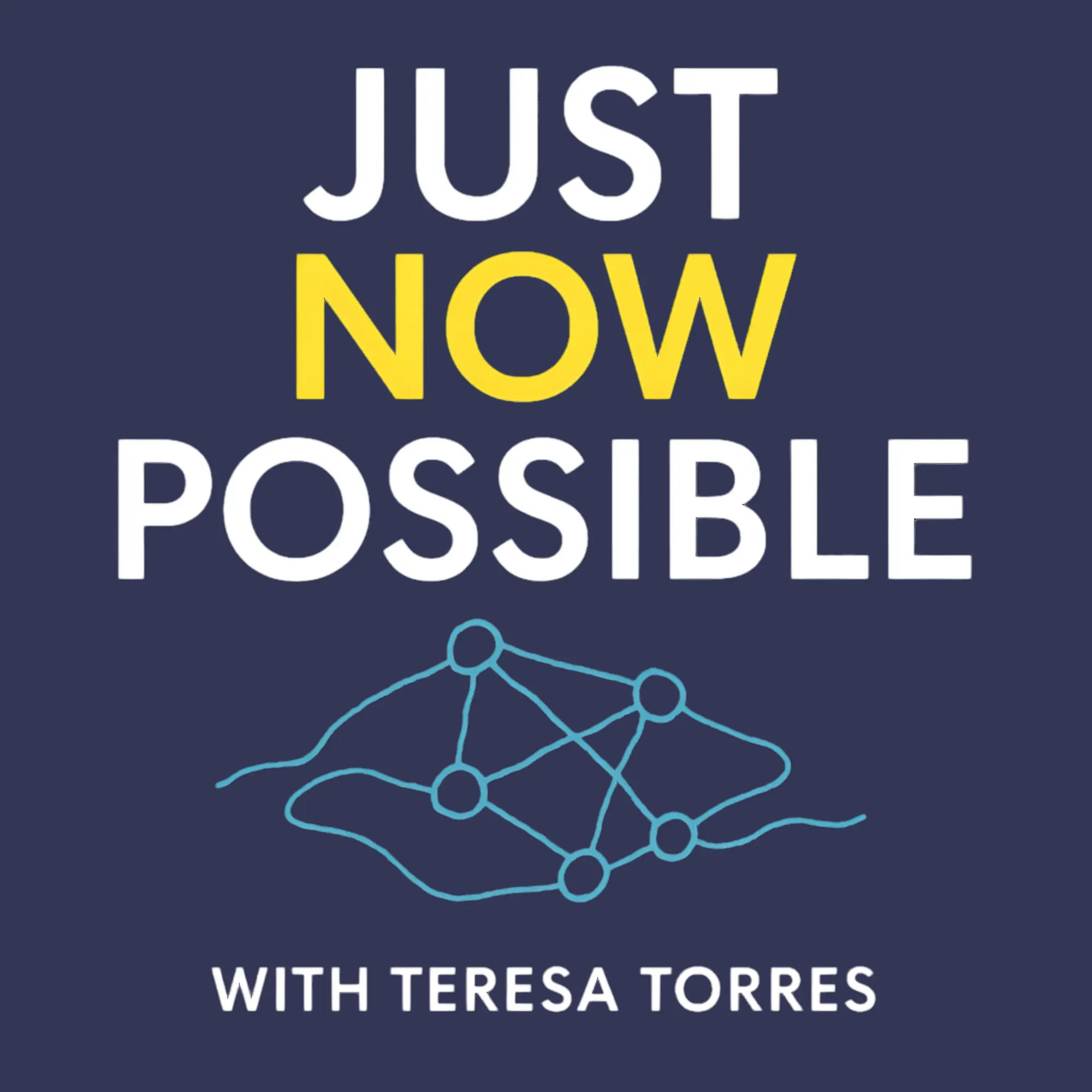 The Just Now Possible with Teresa Torres cover art that depicts a squiggly line neural net.