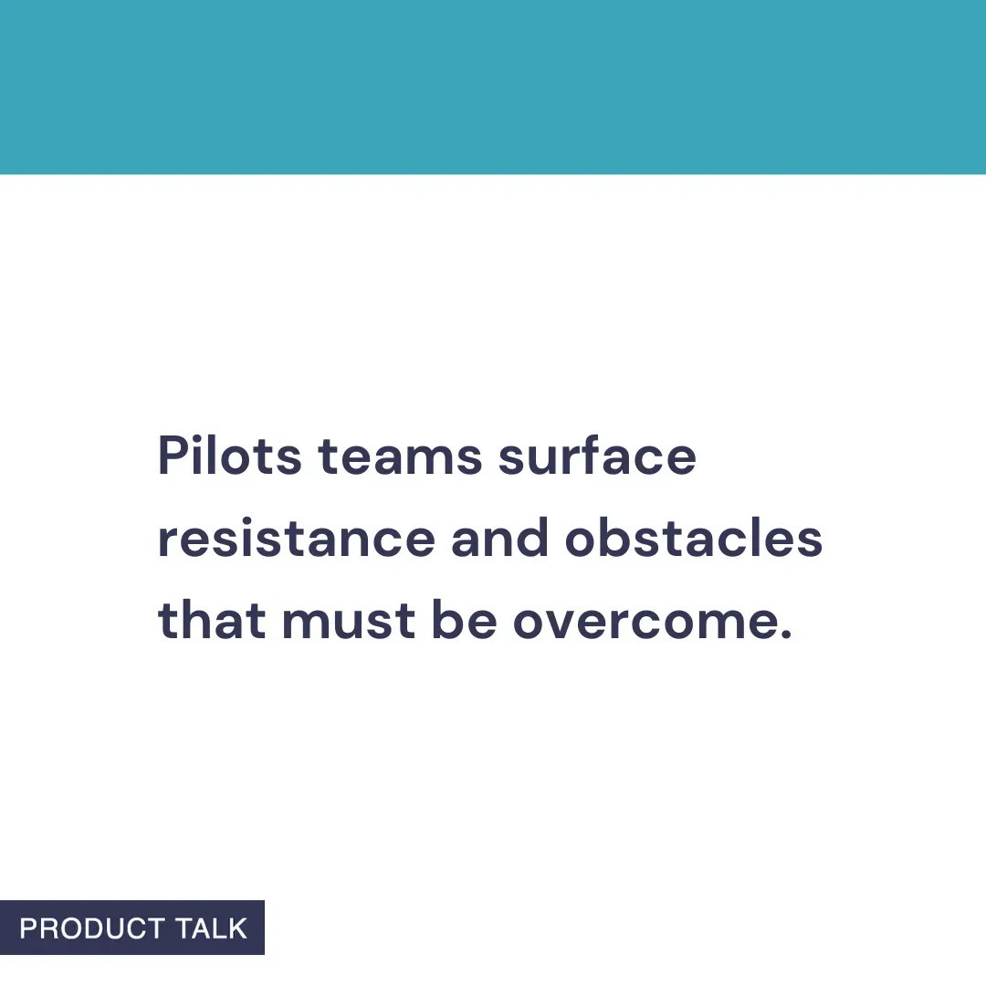 A Product Talk quote card that reads: “Pilot teams surface resistance and obstacles that must be overcome.” The image features a teal header and the Product Talk logo at the bottom.