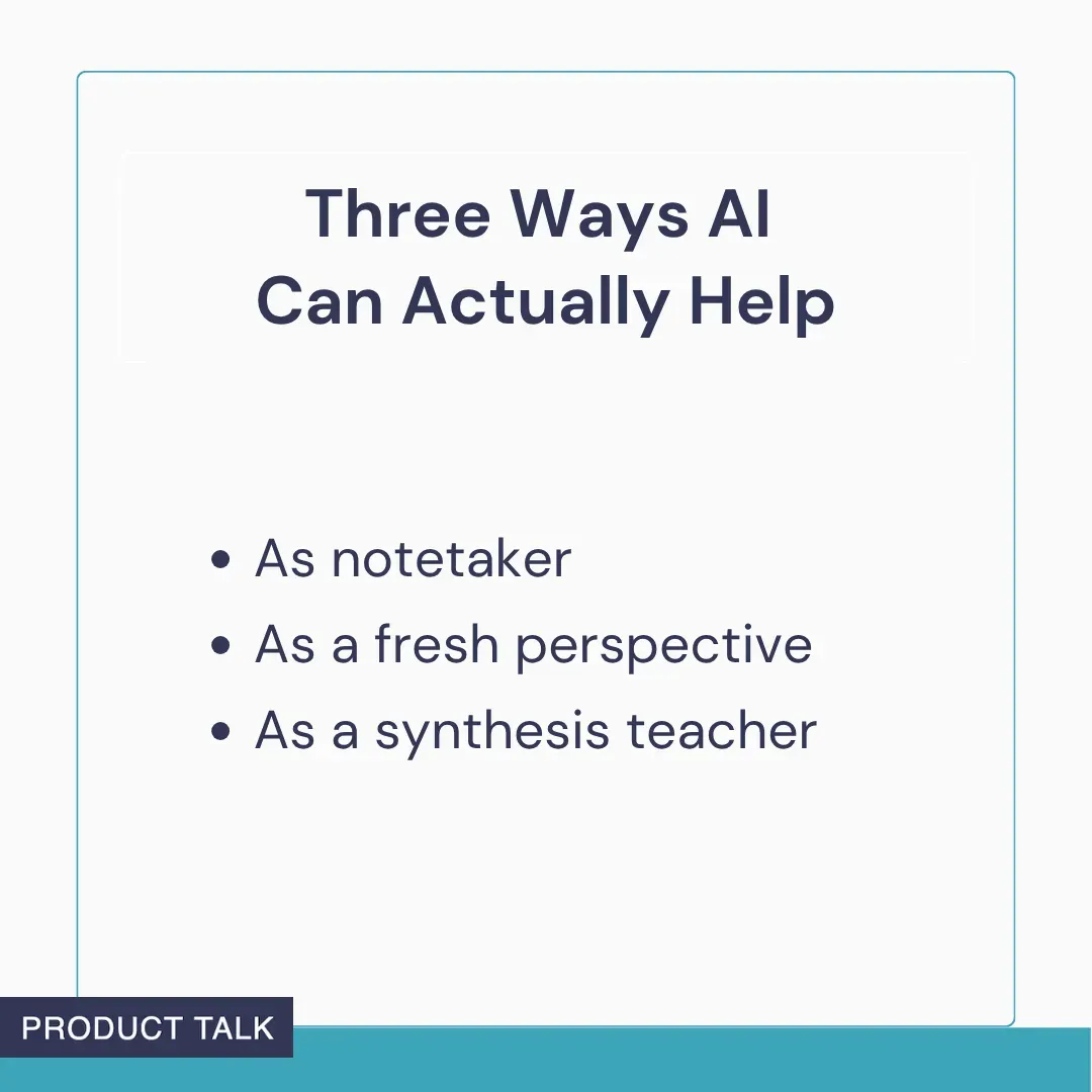 A list showing how AI can support synthesis: as a notetaker, as a fresh perspective, and as a synthesis teacher.