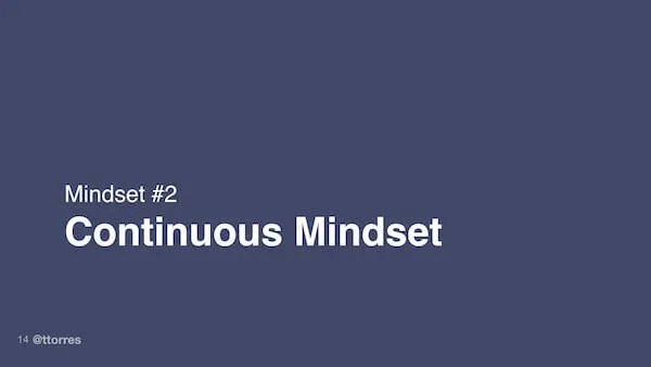 Mindset #2: Continuous Mindset
