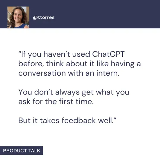 A post by @ttorres featuring a quote about using ChatGPT. The quote reads: "If you haven’t used ChatGPT before, think about it like having a conversation with an intern. You don’t always get what you ask for the first time. But it takes feedback well."