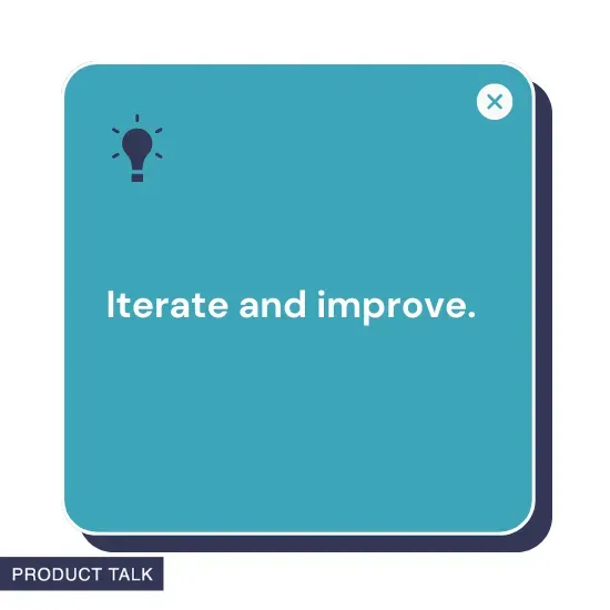 A graphic featuring a lightbulb icon with the phrase "Iterate and improve," encouraging continuous improvement, displayed in a blue box with "Product Talk" branding.