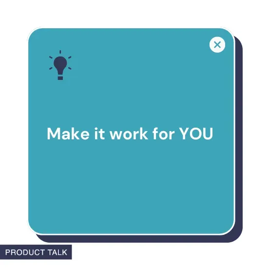 A graphic featuring a lightbulb icon with the phrase "Make it work for YOU," encouraging customization to fit individual needs, displayed in a blue box with "Product Talk" branding.