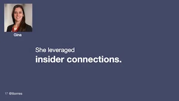 She leveraged insider connections.