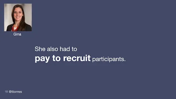 She also had to pay to recruit participants.