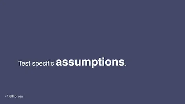 Test specific assumptions.