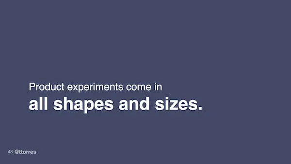 Product experiments come in all shapes and sizes.