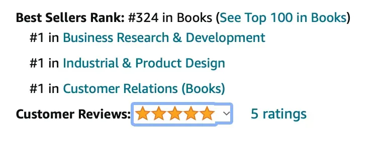 A screenshot of the best-sellers ranking from Amazon. The text reads, "Best Sellers Rank: 324 in Books, #1 in Business Research & Development, #1 in Industrial & Product Design, and #1 in Customer Relations (Books). Customer Reviews: 5 stars."