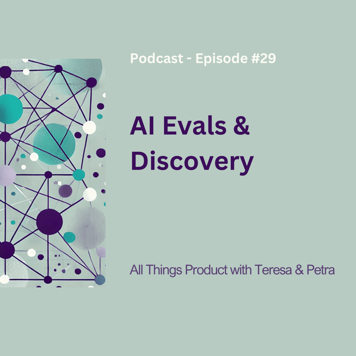 AI Evals & Discovery - All Things Product Podcast with Teresa Torres & Petra Wille
