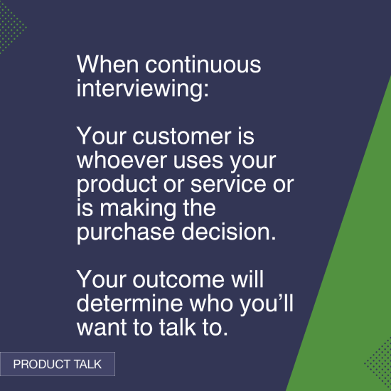 Ask Teresa: For Customer Interviews, Who Counts as a Customer?