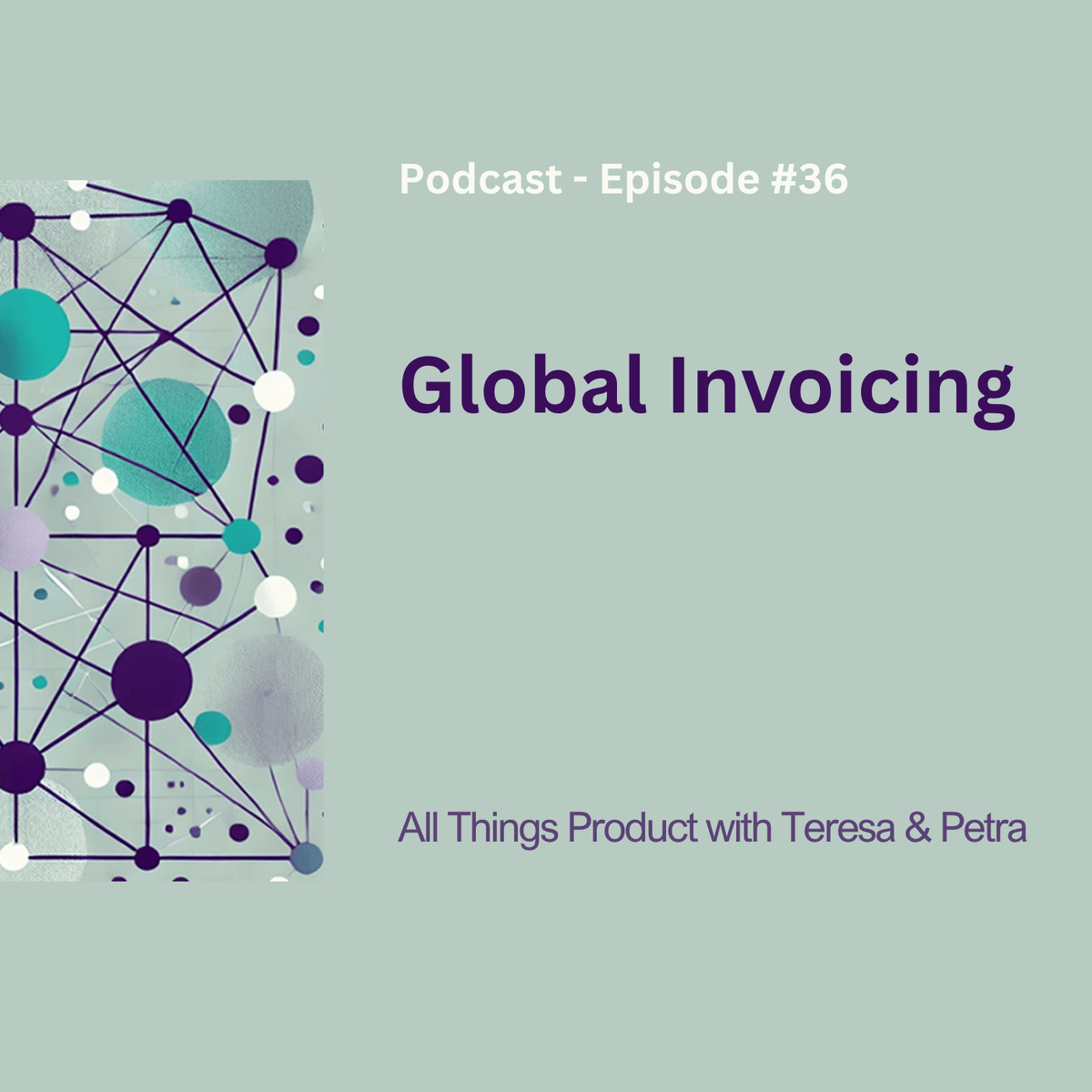 Global Invoicing - All Things Product Podcast with Teresa Torres & Petra Wille