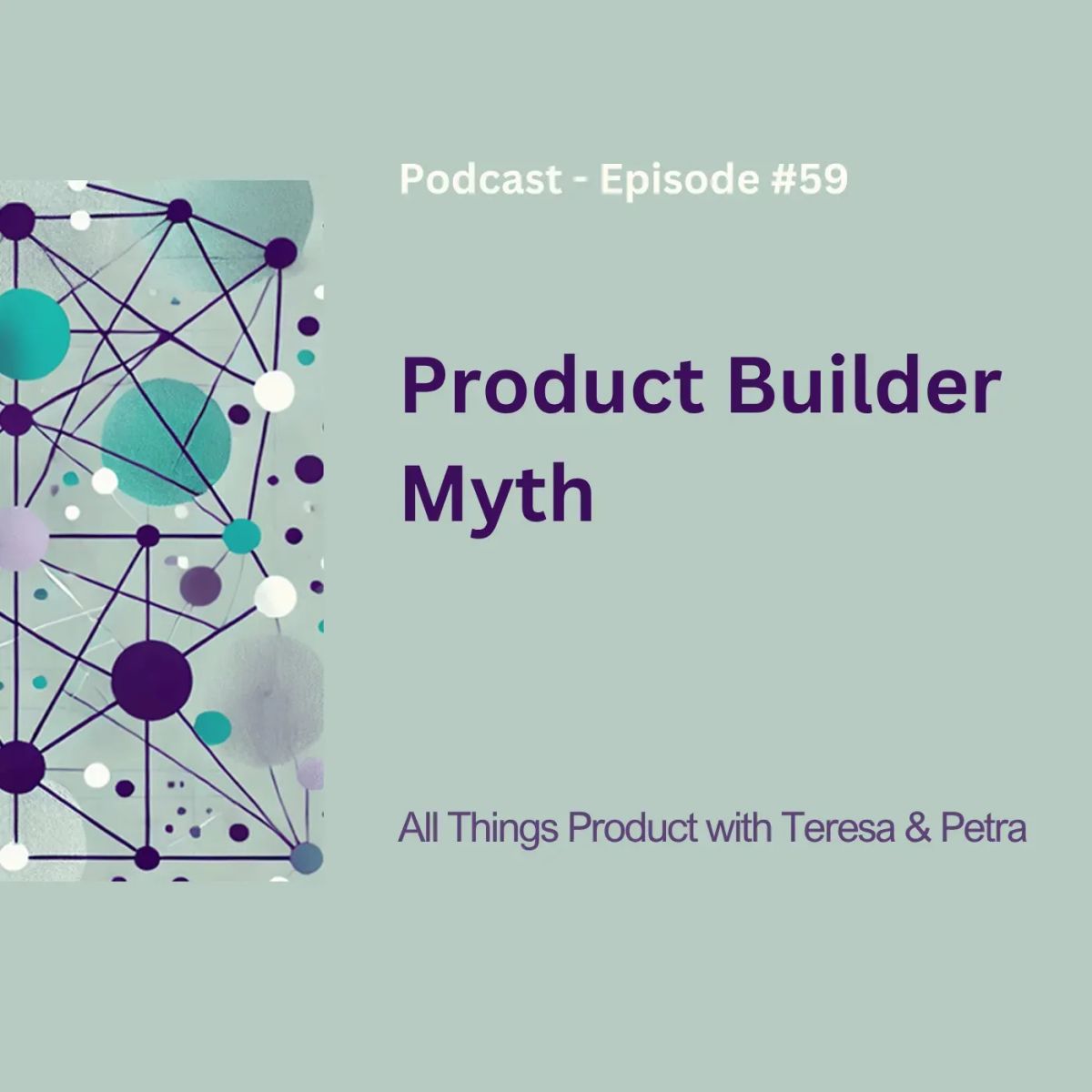 Product Builder Myth - All Things Product Podcast with Teresa Torres & Petra Wille