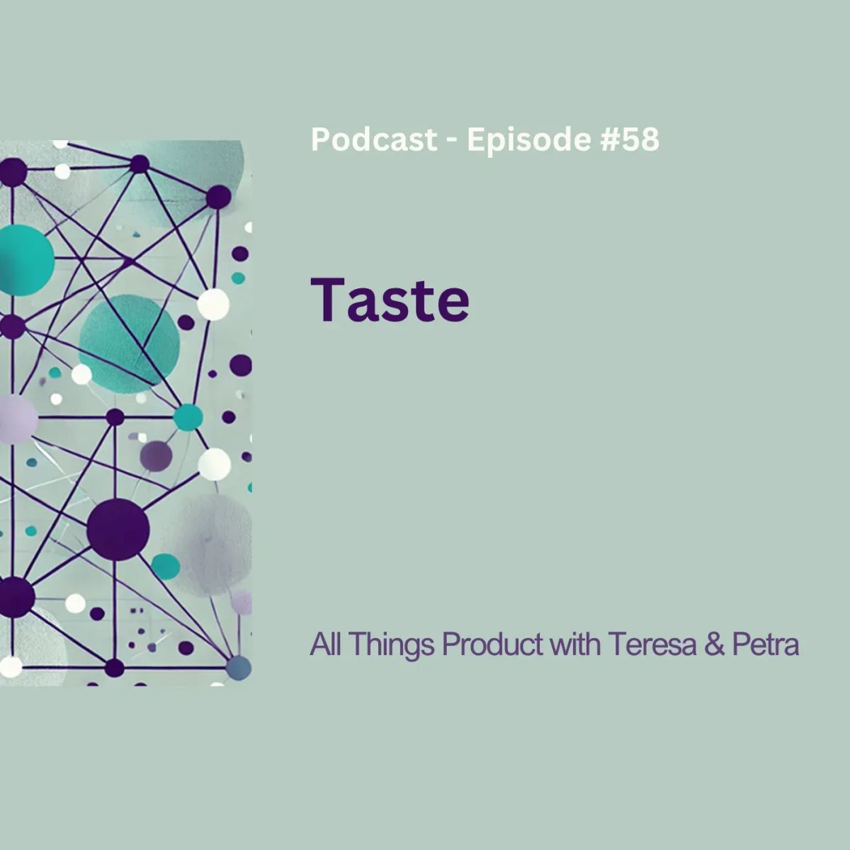 Taste - All Things Product Podcast with Teresa Torres & Petra Wille