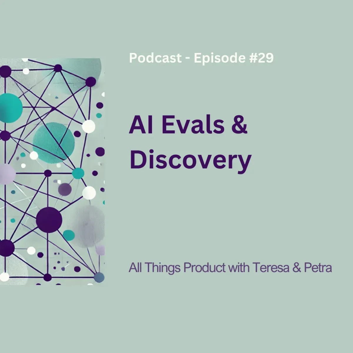 AI Evals & Discovery - All Things Product Podcast with Teresa Torres & Petra Wille
