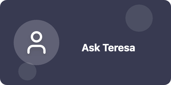Ask Teresa