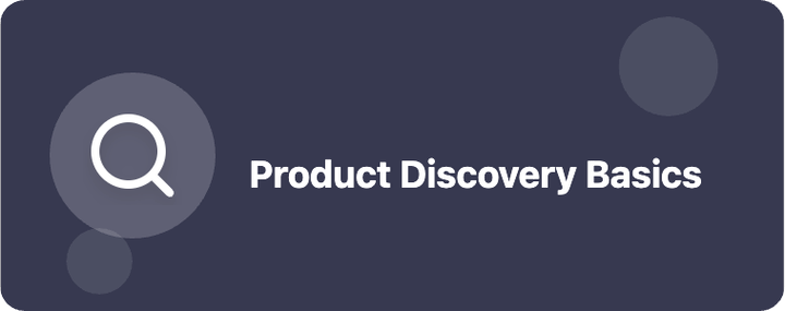 Product Discovery Basics