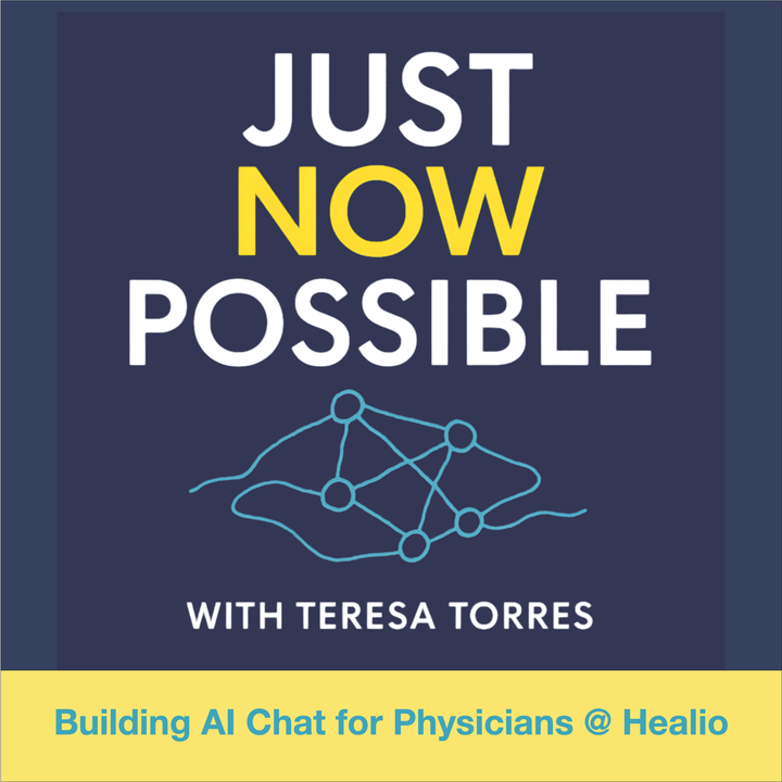 Just Now Possible with Teresa Torres - Buiding AI Chat for Physicians @ Healio
