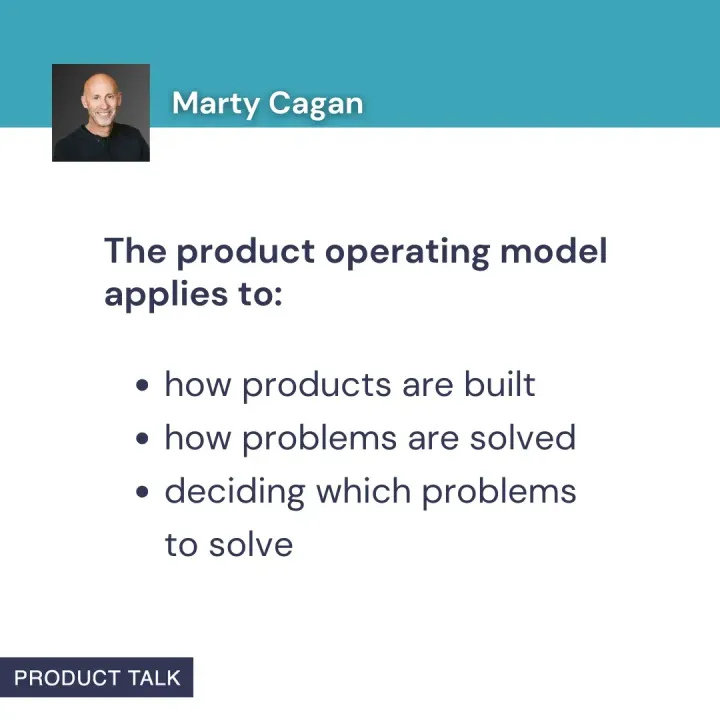 A quote card from Marty Cagan that says: “The product operating model applies to how products are built, how problems are solved, and deciding which problems to solve.” 