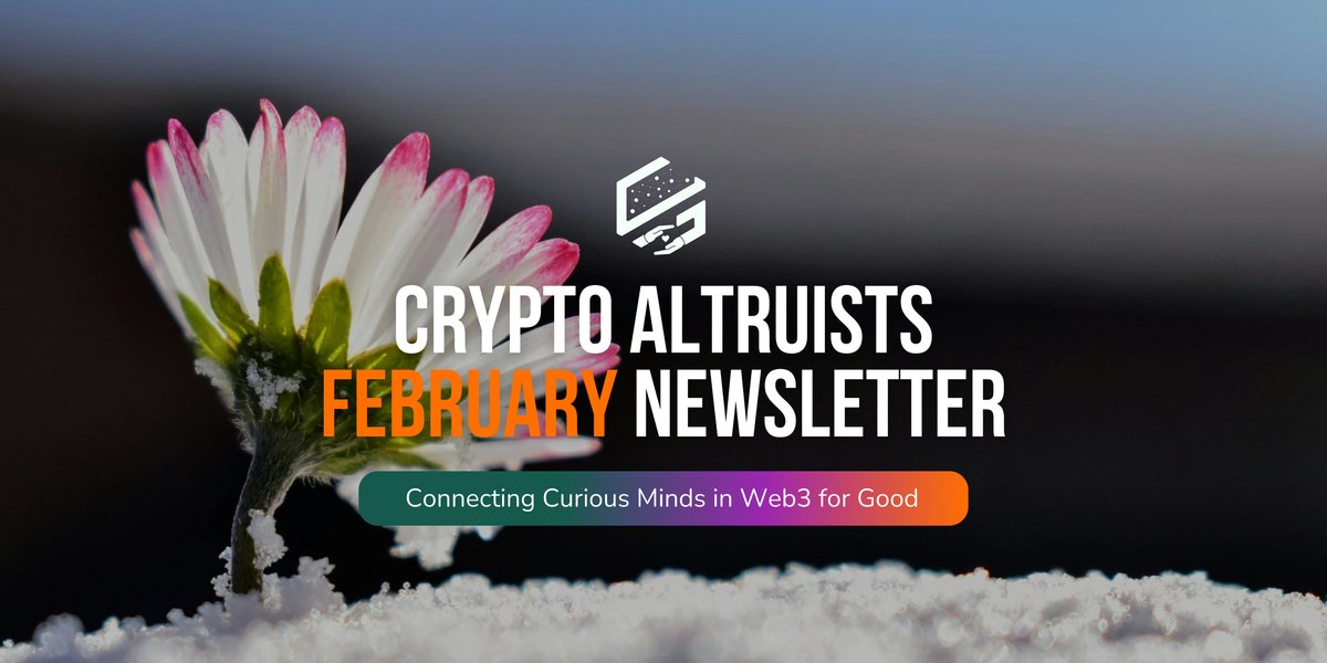 February Edition of the Crypto Altruists Newsletter