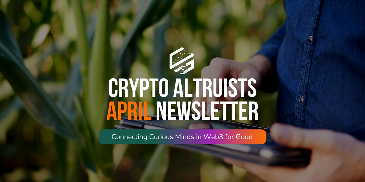 April Edition of the Crypto Altruists Newsletter