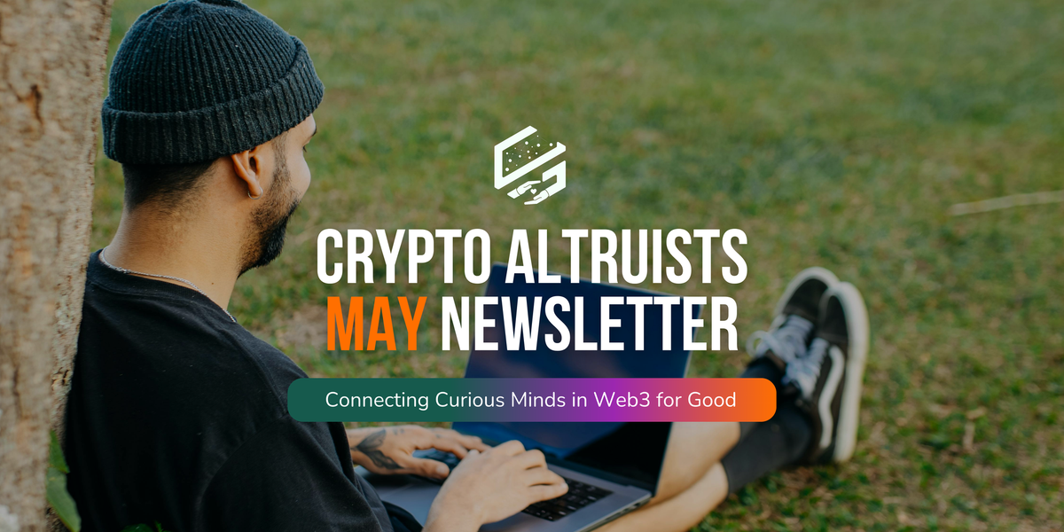 May Edition of the Crypto Altruists Newsletter