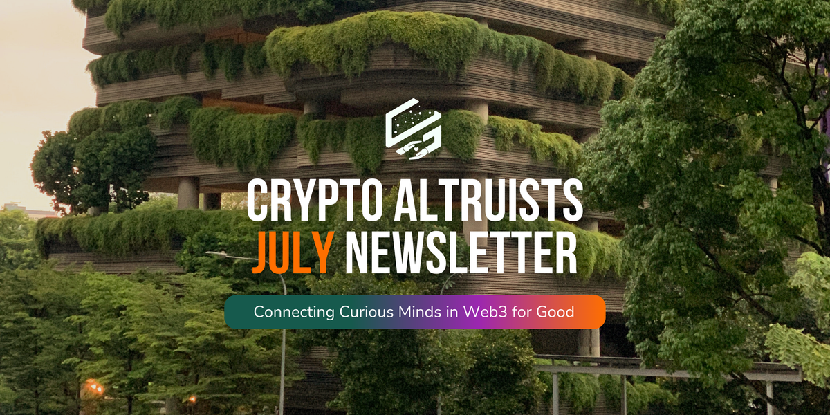 July Edition of the Crypto Altruists Newsletter