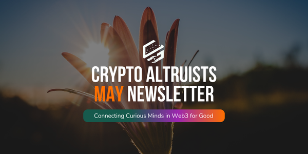May Edition of the Crypto Altruists Newsletter