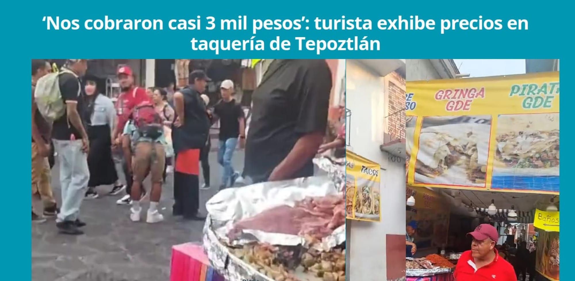 ¡“NOS COBRARON CASI 3 MIL PESOS”: TURISTA EXHIBE PRECIOS EN TAQUERÍA DE TEPOZTLÁN!
