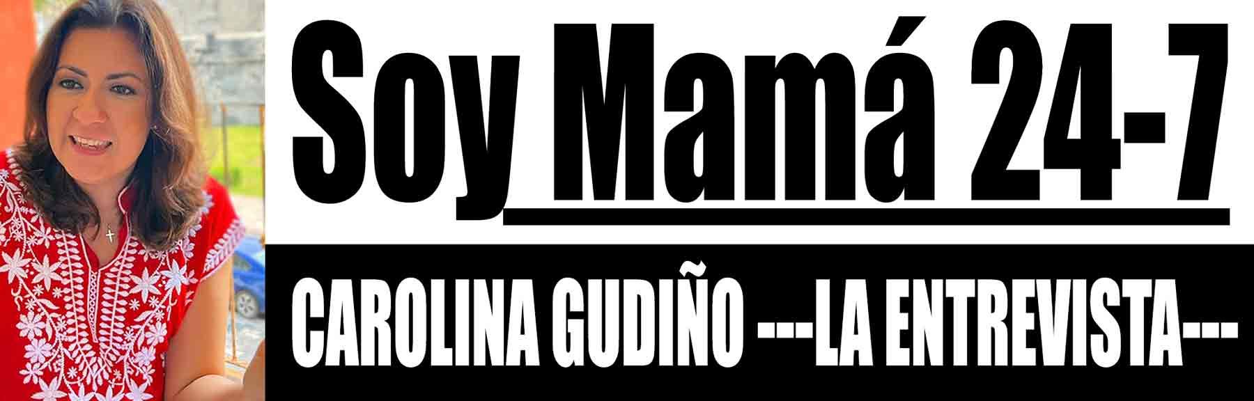 "MI PADRE ME ENSEÑÓ A SOÑAR..MI MADRE A HACER REALIDAD MIS SUEÑOS" - CAROLINA GUDIÑO ---LA ENTREVISTA---