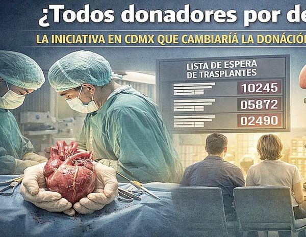 ¡PROPONEN DONACIÓN AUTOMÁTICA DE ÓRGANOS EN LA CDMX!