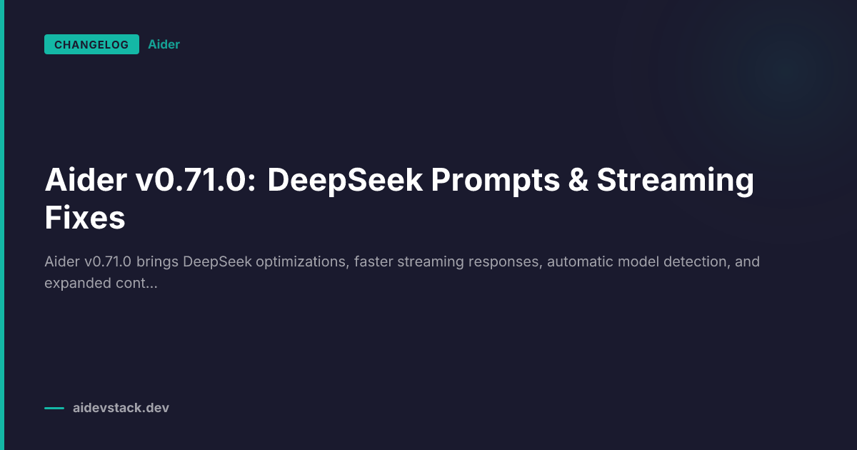 Aider v0.71.0: DeepSeek Prompts & Streaming Fixes