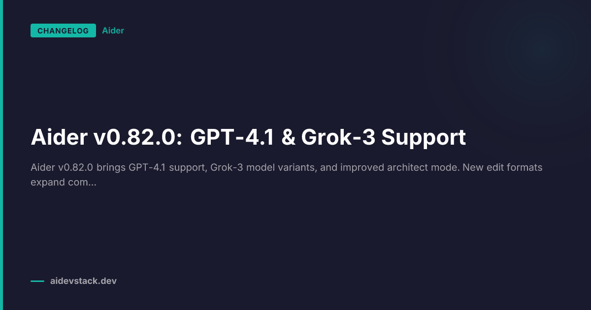 Aider v0.82.0: GPT-4.1 & Grok-3 Support